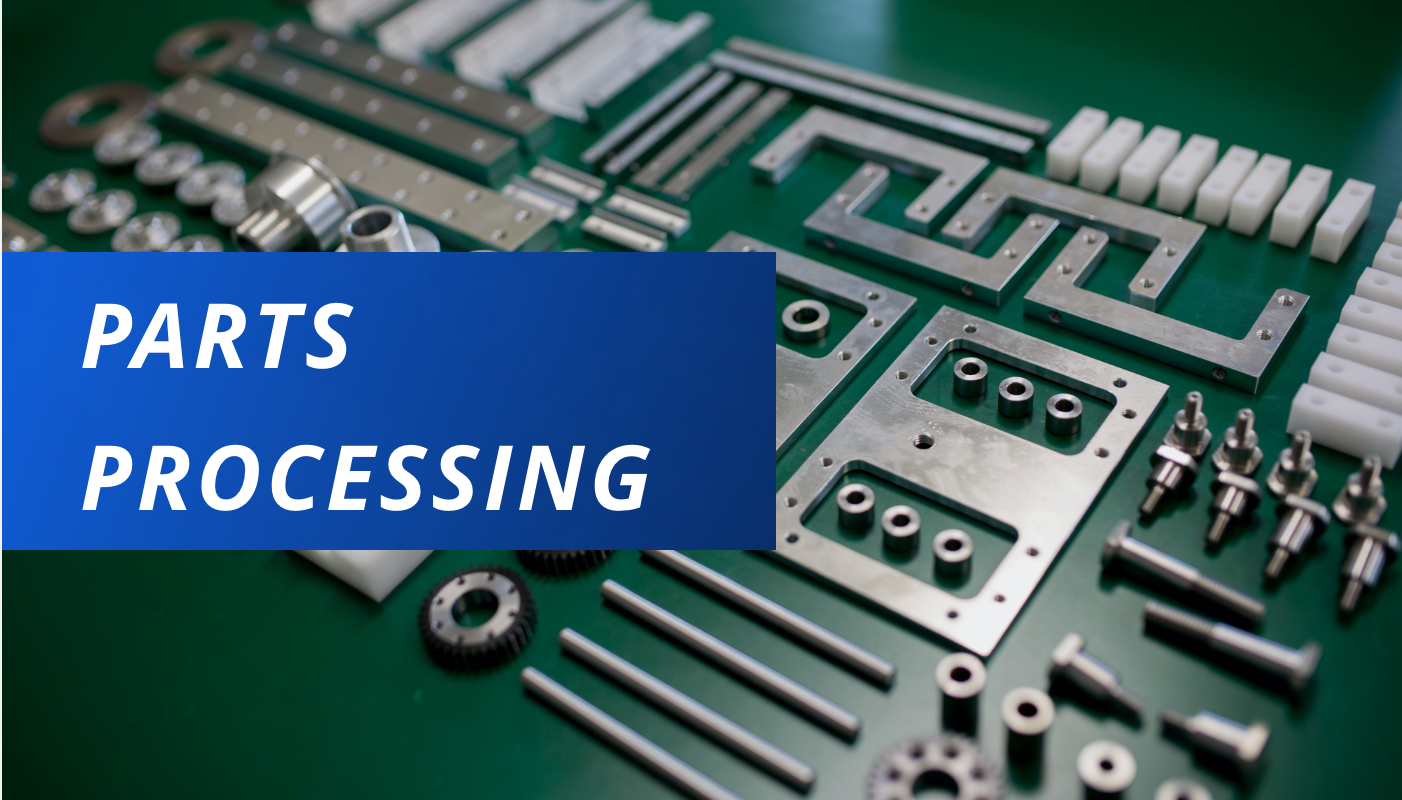 PARTS PROCESSING